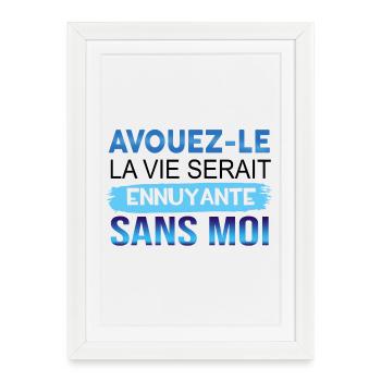 AVOID IT LIFE WOULD BE ENUNIANT WITHOUT ME - Framed poster (27 × 37 cm) - white - Front