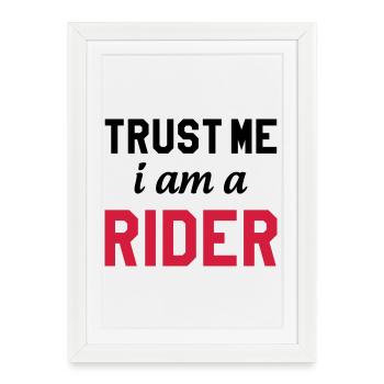 Trust me i am a Rider - Affiche encadrée (27 × 37 cm) - blanc - Devant