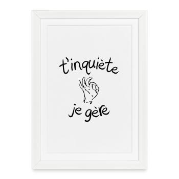 T'inquiète je gère - idée cadeau humour drôle - Affiche encadrée (27 × 37 cm) - blanc - Devant
