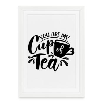 You Are My Cup Of Tea Saying - Framed poster (27 × 37 cm) - white - Front