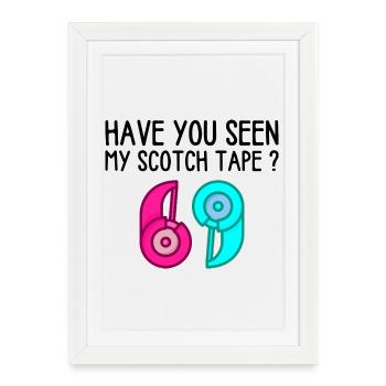 Have you Seen My Scotch Tape? - Framed poster (27 × 37 cm) - white - Front