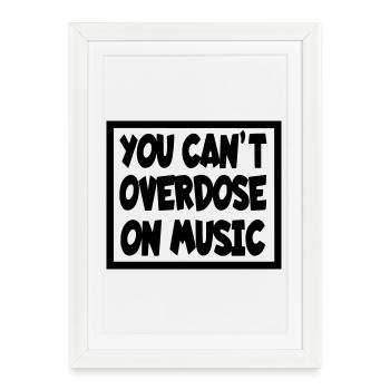 Vous ne pouvez pas faire d’overdose de musique* - Affiche encadrée (27 × 37 cm) - blanc - Devant