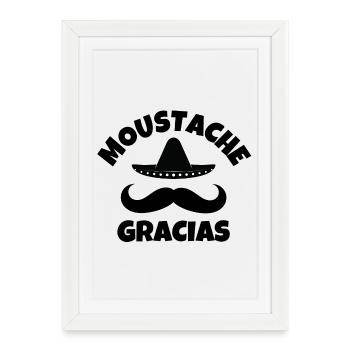 moustache, moustachu, moustache gracias - Affiche encadrée (27 × 37 cm) - blanc - Devant