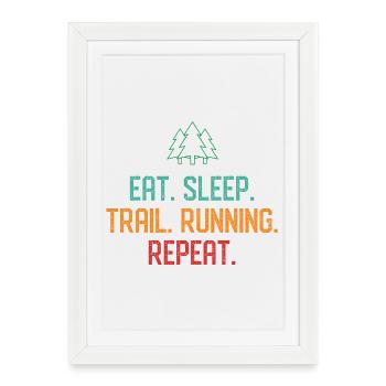 Eat. Sleep. Trail Running. Repeat. - Framed poster (27 × 37 cm) - white - Front