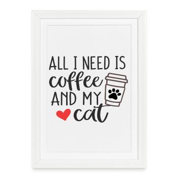 Tout ce dont j’ai besoin, c’est du café et mon chat - Affiche encadrée (27 × 37 cm) - blanc - Devant