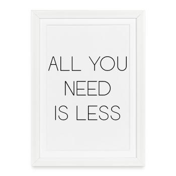 Minimalism - All You Need is Less - Framed poster (27 × 37 cm) - white - Front