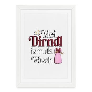 Mei Dirndl is in da Wäsch – Dialekt Humor - Gerahmtes Poster (27 × 37 cm) - Weiß - Vorne