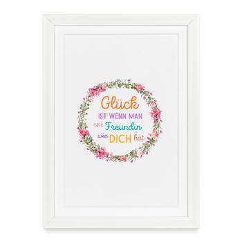 GLÜCK IST WENN MAN EINE FREUNDIN WIE DICH HAT! - Gerahmtes Poster (27 × 37 cm) - Weiß - Vorne