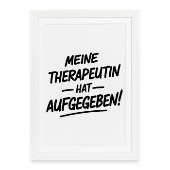 My therapist gave up - Framed poster (27 × 37 cm) - white - Front