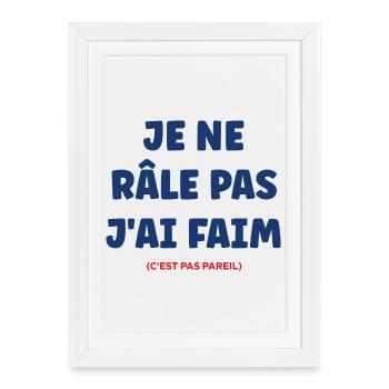 Je ne râle pas j'ai faim - Affiche encadrée (27 × 37 cm) - blanc - Devant