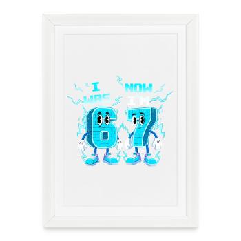  was 6 Now Im 7 Six Seven 6 7 Meme  - Gerahmtes Poster (27 × 37 cm) - Weiß - Vorne