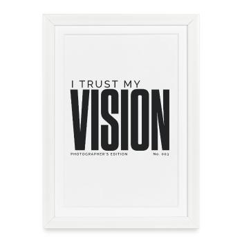 I Trust My Vision | Photographer's Edition - Framed poster (27 × 37 cm) - white - Front