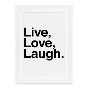 Live Love Laugh -  célèbre mantra de vie positive - Affiche encadrée (27 × 37 cm) - blanc - Devant