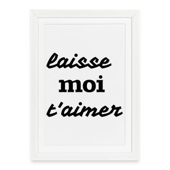 Laisse moi t’aimer - Affiche encadrée (27 × 37 cm) - blanc - Devant