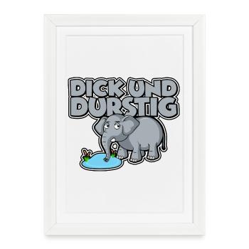 Dick und durstig - Gerahmtes Poster (27 × 37 cm) - Weiß - Vorne