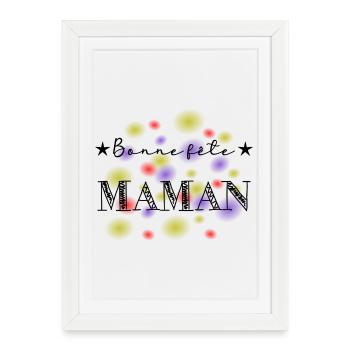 BONNE FÊTE. BONNE FÊTE MAMAN. MAMAN - Affiche encadrée (27 × 37 cm) - blanc - Devant