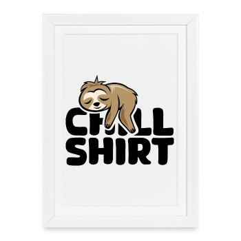 Chill Shirt – Funny Comic Sloth Design - Framed poster (27 × 37 cm) - white - Front