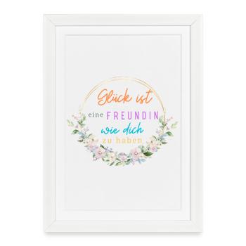 GLÜCK IST WENN MAN EINE FREUNDIN WIE DICH HAT! - Gerahmtes Poster (27 × 37 cm) - Weiß - Vorne
