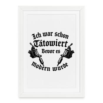 Ich war schon tätowiert bevor es modern wurde - Gerahmtes Poster (27 × 37 cm) - Weiß - Vorne