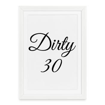 Dirty 30 30th Birthday - Framed poster (27 × 37 cm) - white - Front