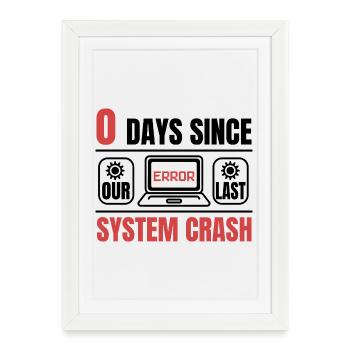 Techie 0 Days Since My Last Computer Crash - Framed poster (27 × 37 cm) - white - Front