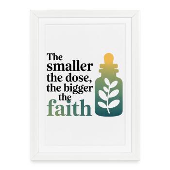 Homeopathy Smaller Dose Bigger Faith Professional  - Framed poster (27 × 37 cm) - white - Front