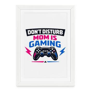 Dont Disturb Mom Is Gaming - Framed poster (27 × 37 cm) - white - Front