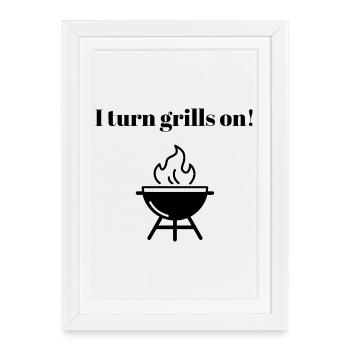 I turn grills on - Framed poster (27 × 37 cm) - white - Front