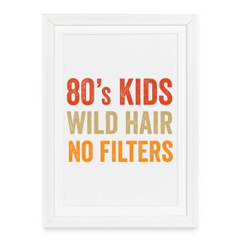 Enfants des années 80 : Cheveux en bataille. Pas de filtres. - Affiche encadrée (27 × 37 cm) - blanc - Devant