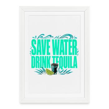 Économisez de l’eau, buvez de la tequila - Chemise drôle - Affiche encadrée (27 × 37 cm) - blanc - Devant