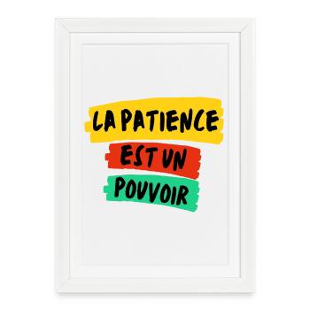 La Patience, Un Pouvoir Coloré - Affiche encadrée (27 × 37 cm) - blanc - Devant