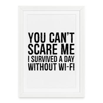 vous ne pouvez pas me faire peur J’ai survécu une journée sans Wi-Fi - Affiche encadrée (27 × 37 cm) - blanc - Devant
