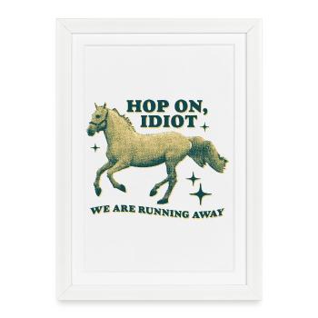 Hop On, Idiot - Conception de cheval amusante - Affiche encadrée (27 × 37 cm) - blanc - Devant