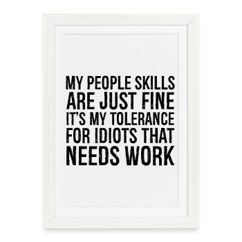 Mes compétences relationnelles sont très bien, c’est ma tolérance - Affiche encadrée (27 × 37 cm) - blanc - Devant