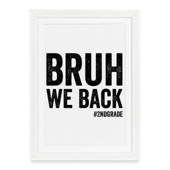 Brother, we're back in 2nd grade, first grade - Framed poster (27 × 37 cm) - white - Front