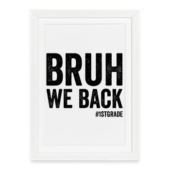 Brother, we're back in 1st grade, first grade - Framed poster (27 × 37 cm) - white - Front