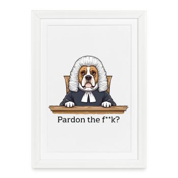 Bulldog Juge Dessin animé Pardon the Fuck - Affiche encadrée (27 × 37 cm) - blanc - Devant