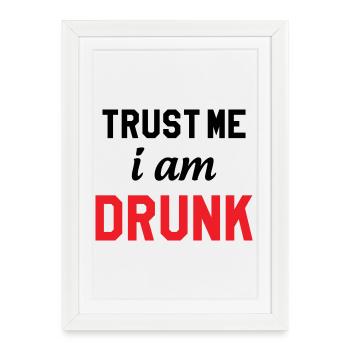 Crois-moi je suis saoul - Alcool  - Affiche encadrée (27 × 37 cm) - blanc - Devant