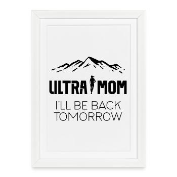 Ultra Mom - I'll Be Back Tomorrow - Framed poster (27 × 37 cm) - white - Front