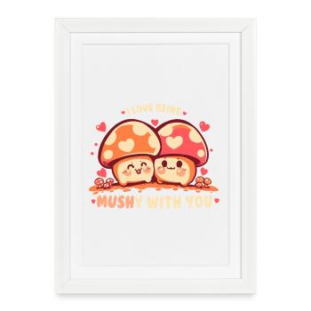 Être MUSHy avec toi - Affiche encadrée (27 × 37 cm) - blanc - Devant
