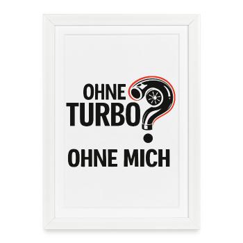 Ohne Turbo Ohne Mich Logo - Gerahmtes Poster (27 × 37 cm) - Weiß - Vorne