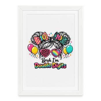 Anniversaire 10 Ans Fille Bruh Double Digits Fun - Affiche encadrée (27 × 37 cm) - blanc - Devant