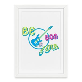 Soyez Bob a lula - Affiche encadrée (27 × 37 cm) - blanc - Devant