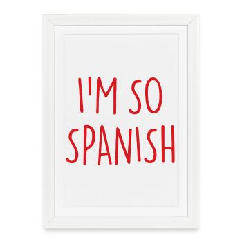 JE SUIS TELLEMENT ESPAGNOL ESPAGNOL Espagne - Affiche encadrée (27 × 37 cm) - blanc - Devant