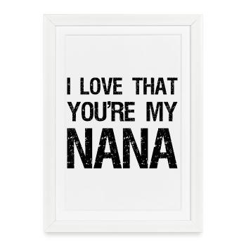 I love that you're my nana - Framed poster (27 × 37 cm) - white - Front