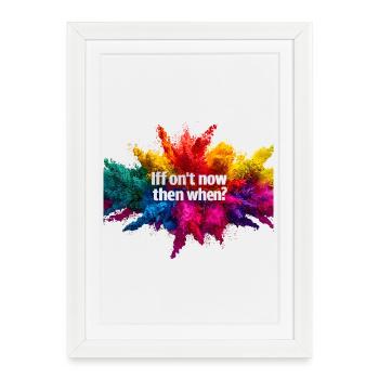 Si ce n’est pas maintenant, quand ? - Affiche encadrée (27 × 37 cm) - blanc - Devant