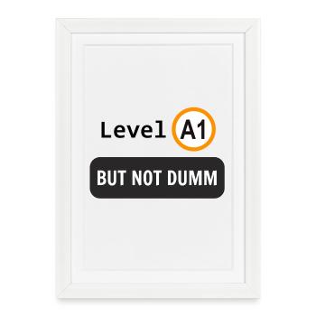  Language level A1, but not dumm - Framed poster (27 × 37 cm) - white - Front