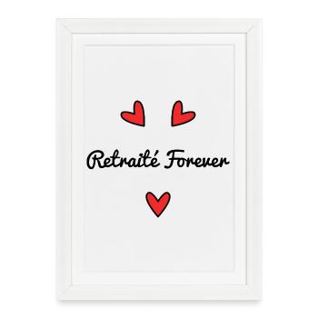 RETRAITE. VIVE LA RETRAITE. JOYEUSE RETRAITE - Affiche encadrée (27 × 37 cm) - blanc - Devant