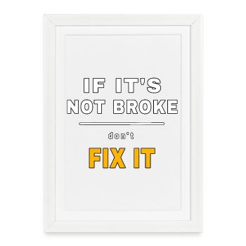If It's Not Broke Don't Fix It - Mechanic Quote - Framed poster (27 × 37 cm) - white - Front