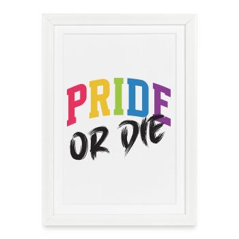 LGBT Pride Month - Pride or Die - Framed poster (27 × 37 cm) - white - Front
